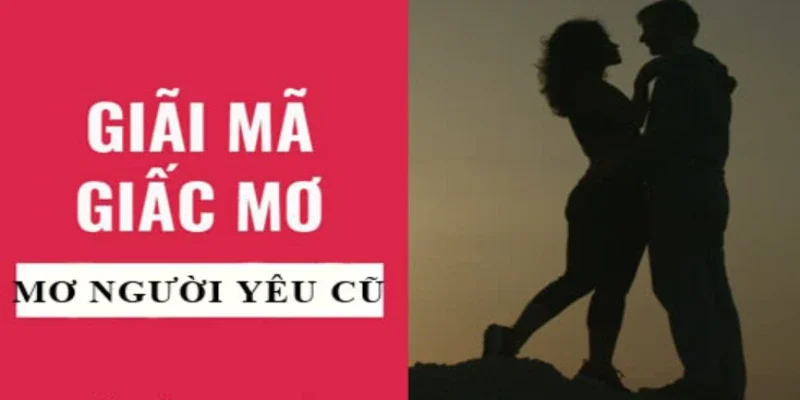 Mơ thấy người yêu cũ